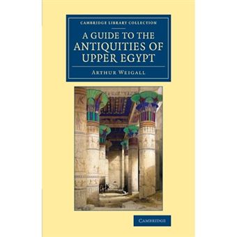 A Guide to the Antiquities of Upper Egypt - From Abydos to the Sudan Frontier - Paperback - 2016 - 1
