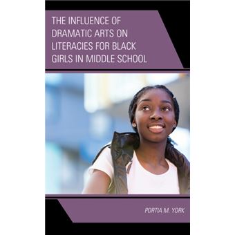 The Influence Of Dramatic Arts On Literacies For Black Girls In Middle School - 1