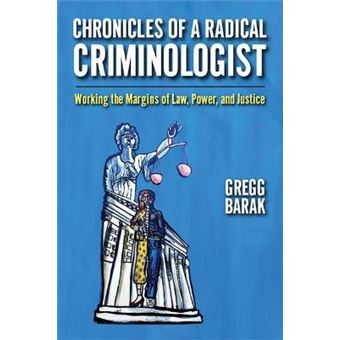 Chronicles Of A Radical Criminologist Working The Margins Of Law, Power, And Justice Critical Issues In Crime And Society - 1