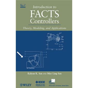 Introduction to FACTS Controllers - Theory, Modeling, and Applications - Hardback - 2009 - 1