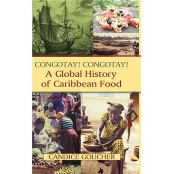 Congotay! Congotay! - A Global History of Caribbean Food - Hardback - 2014 - 1