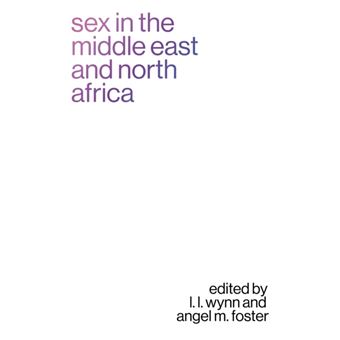 Sex In The Middle East And North Africa By Vanderbilt University Press - 1