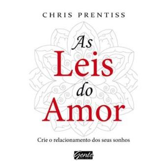 As Leis Do Amor. Crie O Relacionamento Dos Seus Sonhos - 1