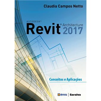 Autodesk® Revit Architecture 2017: Conceitos e aplicações - 1