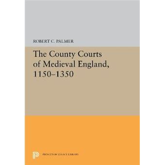 The County Courts Of Medieval England, 1150-1350 - 1