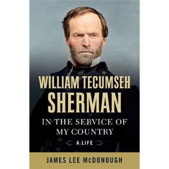William Tecumseh Sherman - In The Service Of My Country - A Life - 1