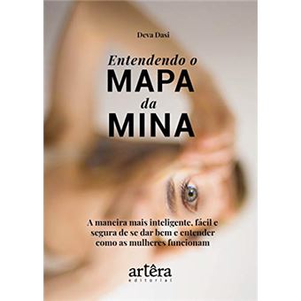 Entendendo o Mapa da Mina. A Maneira Mais Inteligente, Fácil e Segura de Se Dar Bem e Entender Como as Mulheres Funcionam - 1