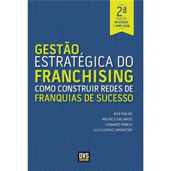 Gestão Estratégica do Franchising: Como Construir Redes de Franquia de Sucesso - 1