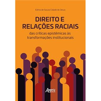 Direito E Relações Raciais Das Críticas Epistêmicas Às Transformações Institucionais - 1
