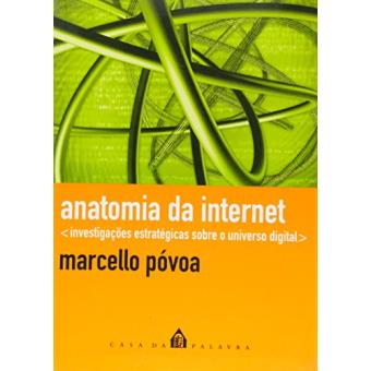 Anatomia da Internet. Investigações Estratégicas Sobre o Universo Digital - 1