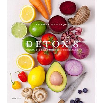 Detox 8. Programa de 8 Dias Para Desintoxicar Seu Organismo - 1
