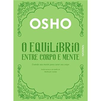 O Equilíbrio Entre Corpo E Mente Usando Sua Mente Para Curar Seu Corpo - 1