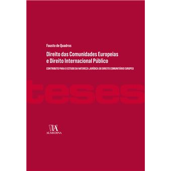 Direito das Comunidades Europeias e Direito Internacional Público: Contributo para o Estudo da Natureza Jurídica do Direito Comunitário Europeu - 1