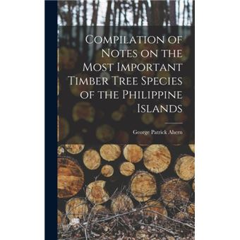 Compilation Of Notes On The Most Important Timber Tree Species Of The Philippine Islands - 1