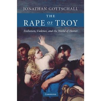 The Rape of Troy - Evolution, Violence, and the World of Homer - Hardback - 2008 - 1