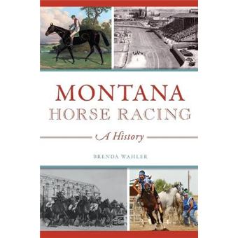 Montana Horse Racing A History Arcadia - 1