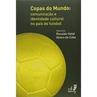 Copas do Mundo. Comunicação e Identidade no País do Futebol - 1