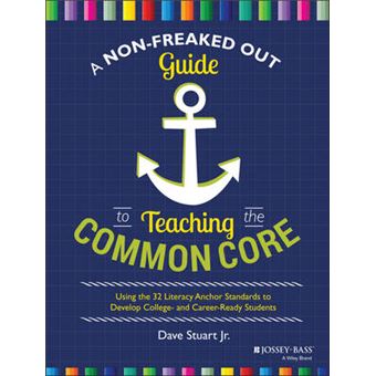 A Non-Freaked Out Guide To Teaching The Common Core - 1