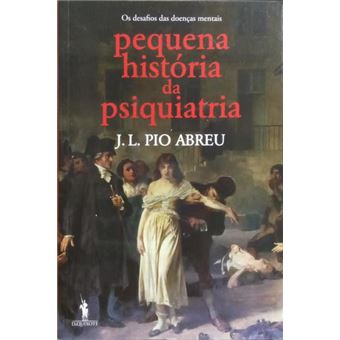 Pequena história da psiquiatria. - 1