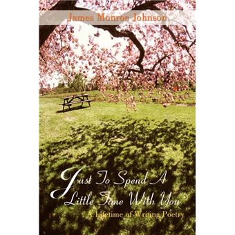 Just to Spend a Little Time with You - A Lifetime of Writing Poetry - Paperback / softback - 2003 - 1
