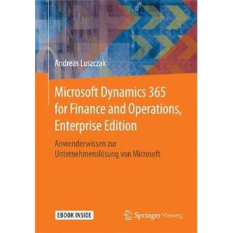 Microsoft Dynamics 365 For Finance And Operations, Enterprise Edition Anwenderwissen Zur Unternehmenslsung Von Microsoft - 1