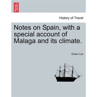 Notes on Spain, with a Special Account of Malaga and Its Climate. - Paperback / softback - 2011 - 1