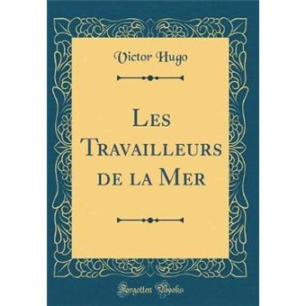 les Travailleurs De La Mer classic Reprint Hardcover