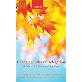 Changing Rules of Delegation - A Contest for Power in Comitology - Hardback - 2013 - 1