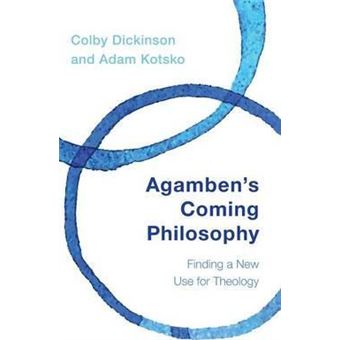 Agamben's Coming Philosophy : Finding a New Use for Theology - 1
