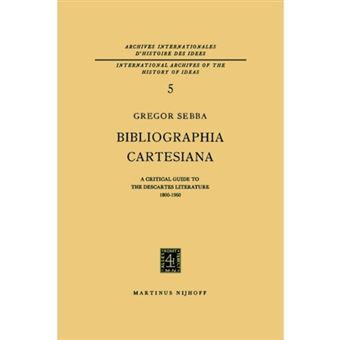 Bibliographia Cartesiana - A Critical Guide to the Descartes Literature 1800-1960 - Paperback - 1964 - 1
