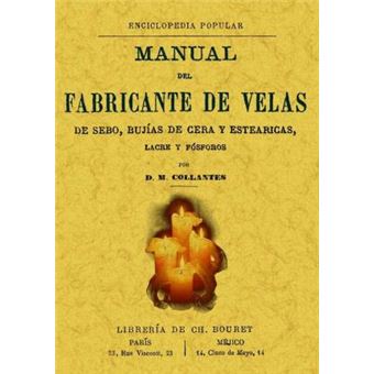 Manual del fabricante de velas de sebo, bujías de cera y estearicas, lacre y fósforos - 1