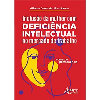 Inclusão Da Mulher Com Deficiência Intelectual No Mercado De Trabalho: Acesso E Permanência - 1
