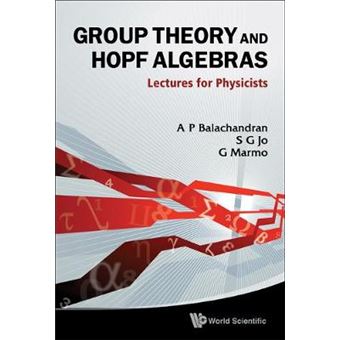 Group Theory and Hopf Algebra - Lectures for Physicists - Hardback - 2010 - 1