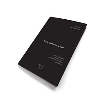 Lucio Costa Era Racista?: Notas Sobre Raça Colonialismo E A Arquitetura Moderna Brasileira. - 1