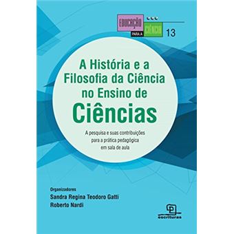 A História e a Filosofia da Ciência no Ensino de Ciências - Volume 13 - 1