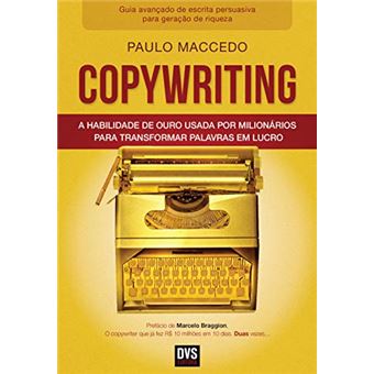 Copywriting - A Habilidade De Ouro Usada Por Milionarios Para Transformar Palavras Em Lucro - Dvs - 1