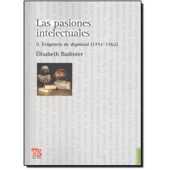 Las Pasiones Intelectuales, Ii : Exigencia De Dignidad (1751-1762) - 1