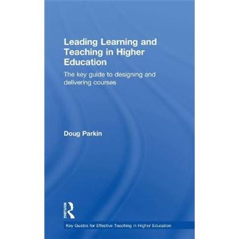 Leading Learning And Teaching In Higher Education The Key Guide To Designing And Delivering Courses Key Guides For Effective Teaching In Higher Education - 1