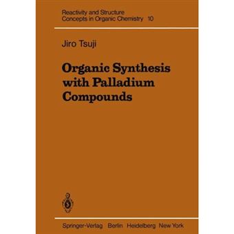 Organic Synthesis with Palladium Compounds - Paperback - 2011 - 1