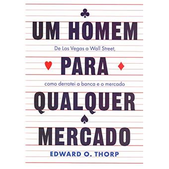 Um homem para qualquer mercado: De Las Vegas a Wall Street, como derrotei a banca e o mercado - 1