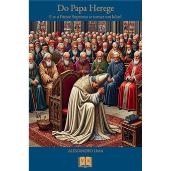 Do Papa Herege - E Se O Pastor Supremo Se Tornar Um Lobo? - 1