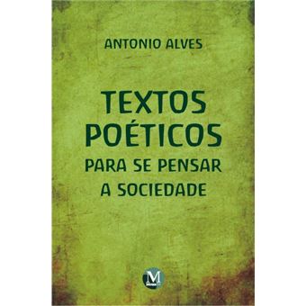 Textos Poéticos Para Se Pensar A Sociedade - 1