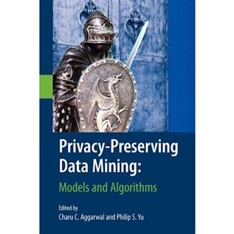 Privacy-Preserving Data Mining - Models and Algorithms - Paperback - 2010 - 1
