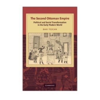 The Second Ottoman Empire - Political and Social Transformation in the Early Modern World - Hardback - 2010 - 1