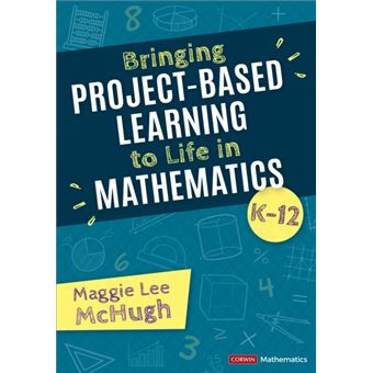 Bringing Projectbased Learning To Life In Mathematics K12 By Maggie Lee Mchugh - 1