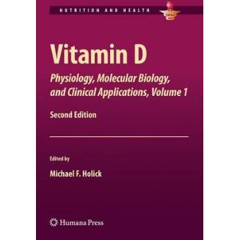Vitamin D - Physiology, Molecular Biology, and Clinical Applications - Paperback - 2013 - 1