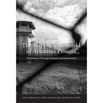 The Dark And Evil World Of Arkansas Prisons Transformed Through Federal Court Intervention - 1