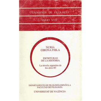 Escrituras De La Historia. La Novela Argentina De Los Aos 8 - 1