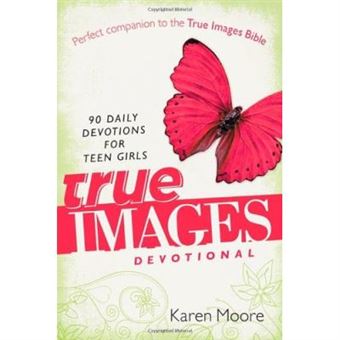 True Images Devotional: 90 Daily Devotions for Teen Girls - [Version Originale] - 1