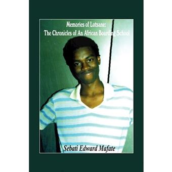 Memories of Lotsane - The Chronicles of an African Boarding School. - Paperback / softback - 2012 - 1